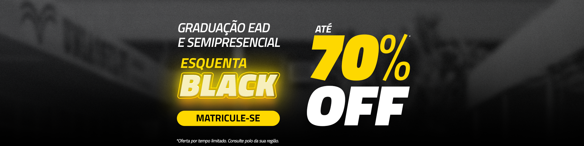 Home - Esquenta Black - Grad EAD/Semi - 16 a 31/10